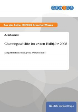 Książka Chemiegeschafte im ersten Halbjahr 2008 A Schneider