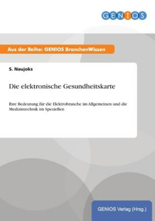 Könyv Die elektronische Gesundheitskarte S. Naujoks