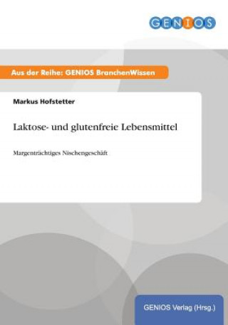 Kniha Laktose- und glutenfreie Lebensmittel Markus Hofstetter