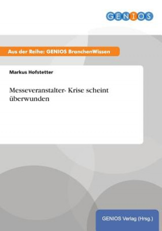 Könyv Messeveranstalter- Krise scheint uberwunden Markus Hofstetter