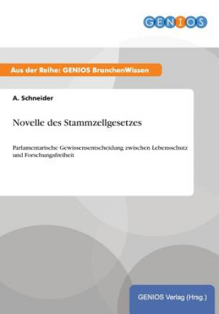 Könyv Novelle des Stammzellgesetzes A Schneider