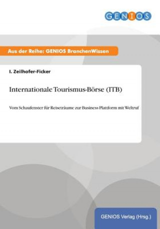 Könyv Internationale Tourismus-Boerse (ITB) I Zeilhofer-Ficker