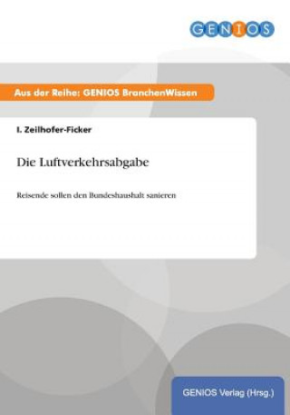 Kniha Die Luftverkehrsabgabe I Zeilhofer-Ficker