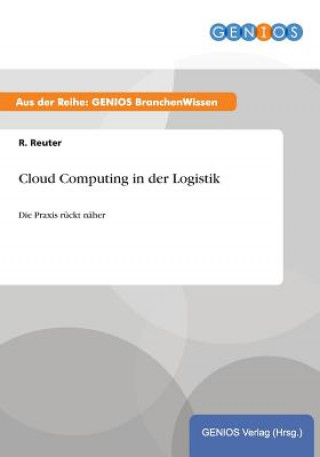 Knjiga Cloud Computing in der Logistik R Reuter