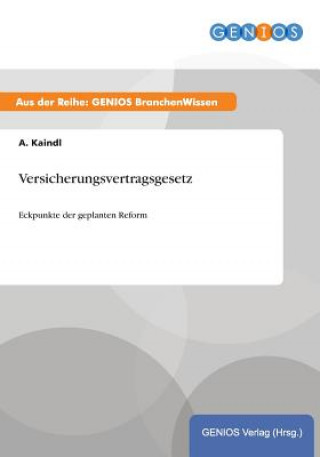 Könyv Versicherungsvertragsgesetz A. Kaindl