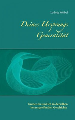 Könyv Deines Ursprungs Generalitat Ludwig Weibel