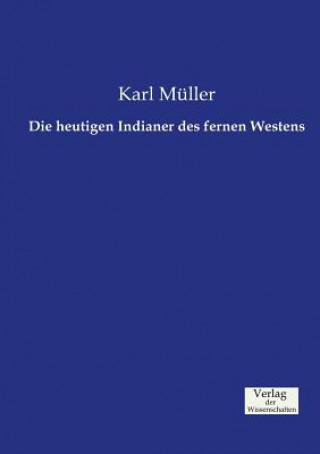 Kniha heutigen Indianer des fernen Westens Karl Muller