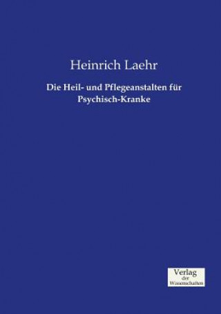 Kniha Heil- und Pflegeanstalten fur Psychisch-Kranke Heinrich Laehr