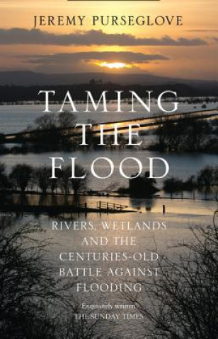 Kniha Taming the Flood Jeremy Purseglove