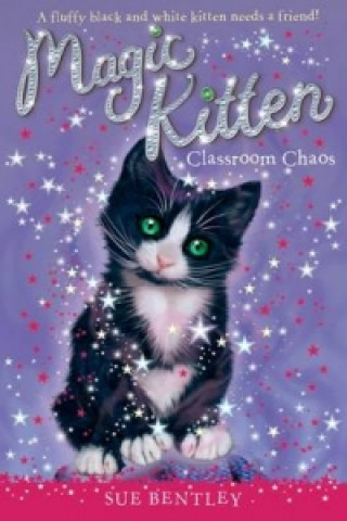 Kniha Magic Kitten: Classroom Chaos Sue Bentley