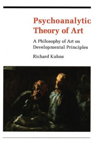 Kniha Psychoanalytic Theory of Art Richard Kuhns