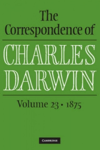 Kniha Correspondence of Charles Darwin: Volume 23, 1875 Charles Darwin