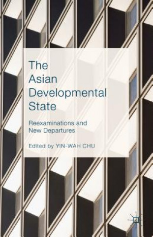 Könyv Asian Developmental State Yin-wah Chu