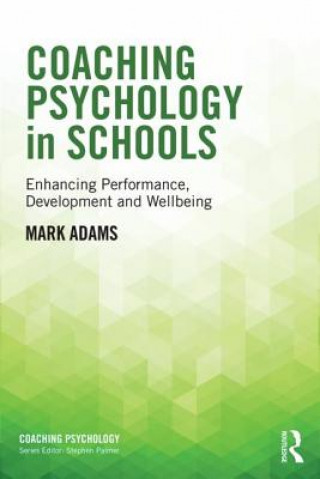 Книга Coaching Psychology in Schools Mark Adams