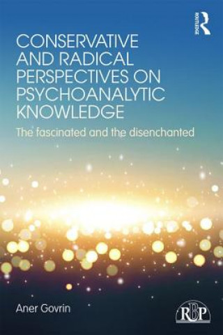 Carte Conservative and Radical Perspectives on Psychoanalytic Knowledge Aner Govrin
