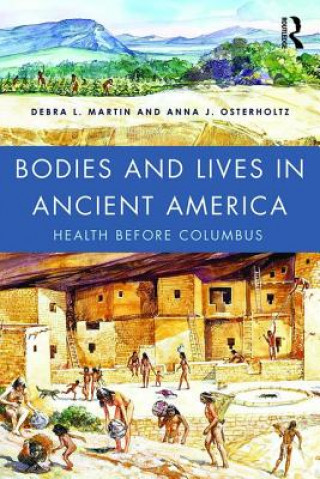 Książka Bodies and Lives in Ancient America Debra Martin