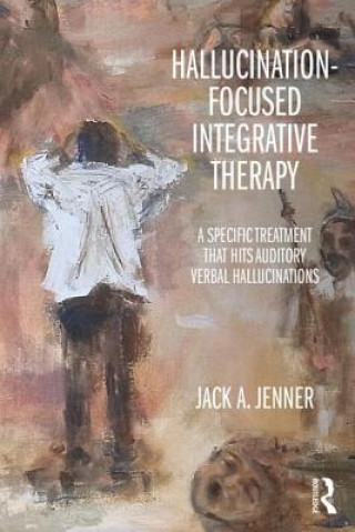 Carte Hallucination-focused Integrative Therapy Jack A Jenner