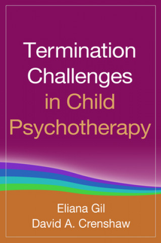 Könyv Termination Challenges in Child Psychotherapy Eliana Gil