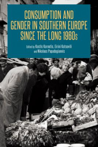 Knjiga Consumption and Gender in Southern Europe since the Long 1960s 