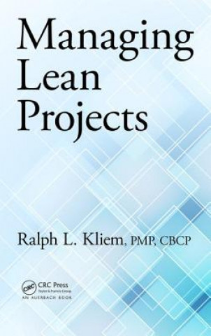 Kniha Managing Lean Projects Ralph L Kliem