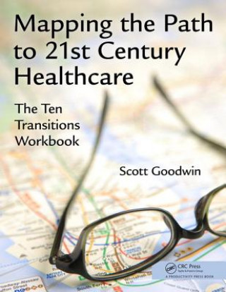 Knjiga Mapping the Path to 21st Century Healthcare Scott Goodwin