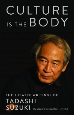 Kniha Culture is the Body Tadashi Suzuki