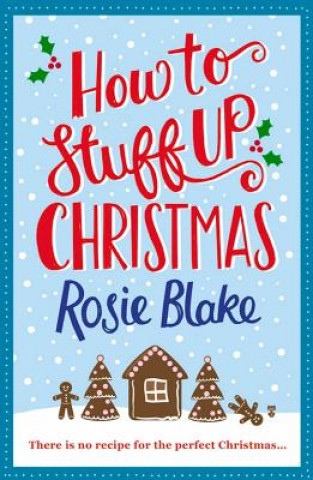 Kniha How to Stuff Up Christmas Rosie Blake