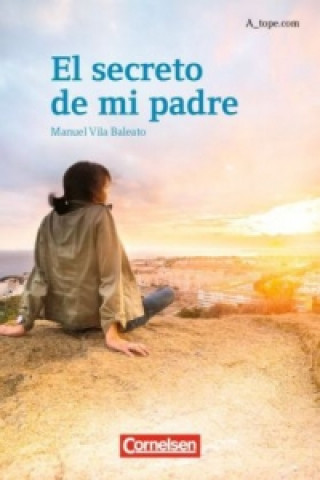Kniha A_tope.com - Spanisch Spätbeginner - Ausgabe 2010 El secreto de mi padre - Lektüre für Fortgeschrittene Manuel Vila Baleato