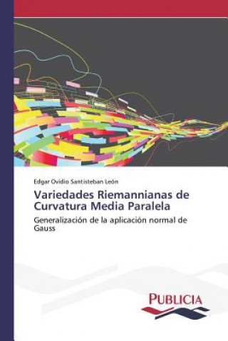 Книга Variedades Riemannianas de Curvatura Media Paralela Santisteban Leon Edgar Ovidio