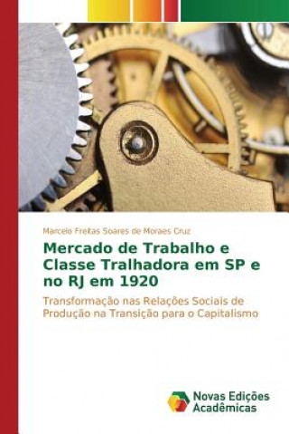 Carte Mercado de Trabalho e Classe Tralhadora em SP e no RJ em 1920 Freitas Soares De Moraes Cruz Marcelo