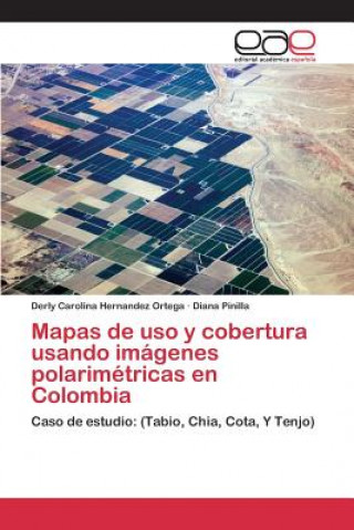 Książka Mapas de uso y cobertura usando imagenes polarimetricas en Colombia Hernandez Ortega Derly Carolina