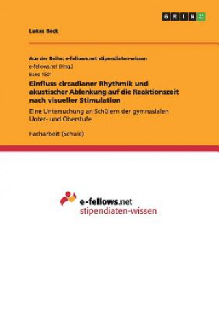 Buch Einfluss circadianer Rhythmik und akustischer Ablenkung auf die Reaktionszeit nach visueller Stimulation Lukas Beck