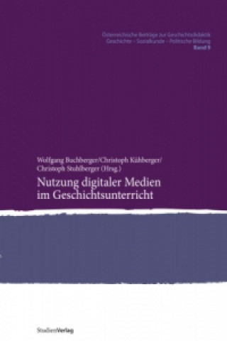 Kniha Nutzung digitaler Medien im Geschichtsunterricht Wolfgang Buchberger