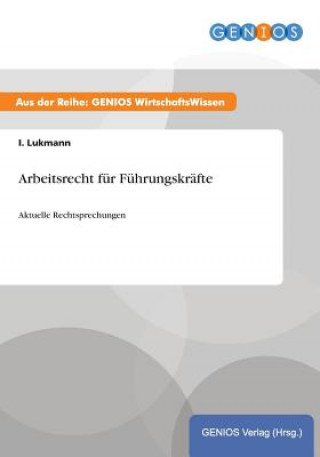 Könyv Arbeitsrecht fur Fuhrungskrafte I Lukmann