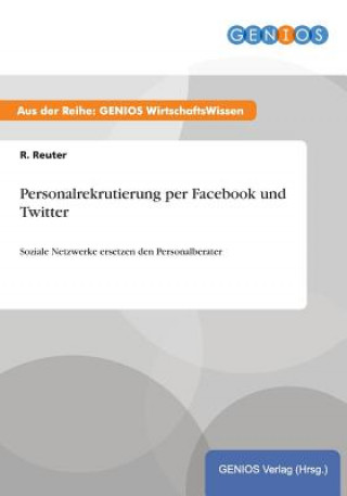 Kniha Personalrekrutierung per Facebook und Twitter R. Reuter