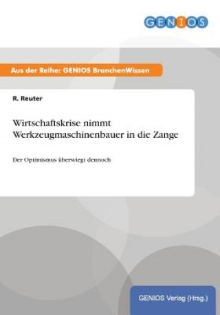 Book Wirtschaftskrise nimmt Werkzeugmaschinenbauer in die Zange R Reuter