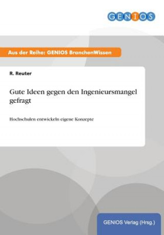 Book Gute Ideen gegen den Ingenieursmangel gefragt R Reuter