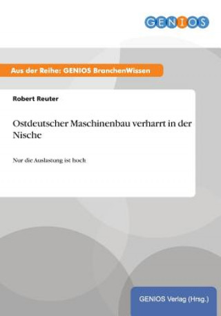 Carte Ostdeutscher Maschinenbau verharrt in der Nische Robert Reuter