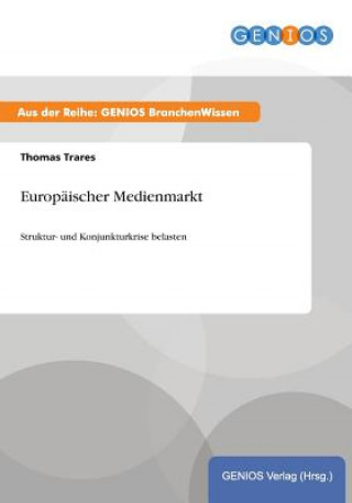 Könyv Europaischer Medienmarkt Thomas Trares