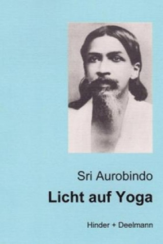 Kniha Licht auf Yoga Sri Aurobindo