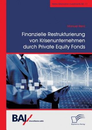 Livre Finanzielle Restrukturierung von Krisenunternehmen durch Private Equity Fonds Manuel Renz