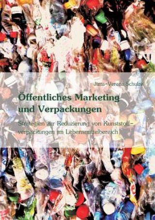 Kniha OEffentliches Marketing zur Vermeidung von Kunststoffverpackungen im Lebensmittelbereich Jutta-Verena Schulze