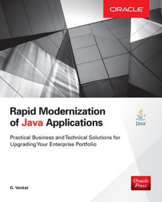 Książka Rapid Modernization of Java Applications: Practical Business and Technical Solutions for Upgrading Your Enterprise Portfolio G Venkat