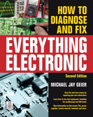 Kniha How to Diagnose and Fix Everything Electronic, Second Edition Michael Jay Geier