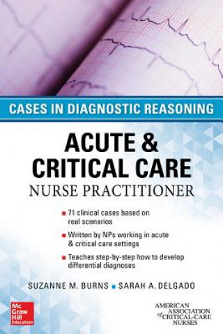 Kniha ACUTE & CRITICAL CARE NURSE PRACTITIONER: CASES IN DIAGNOSTIC REASONING Suzanne Burns