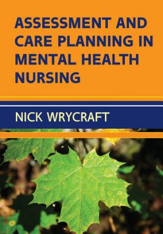 Kniha Assessment and Care Planning in Mental Health Nursing Nick Wrycraft