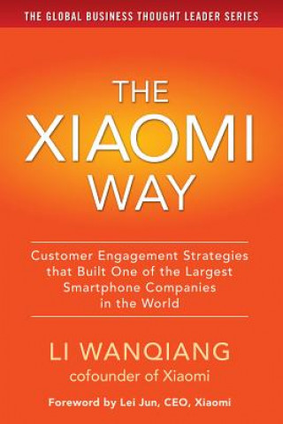 Knjiga Xiaomi Way: Customer Engagement Strategies That Built One of the Largest Smartphone Companies in the World Citic