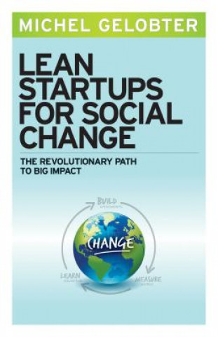 Kniha Lean Startups for Social Change: The Revolutionary Path to B Gelobter