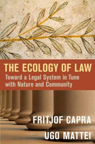 Kniha Ecology of Law: Toward a Legal System in Tune with Nature and Community Capra