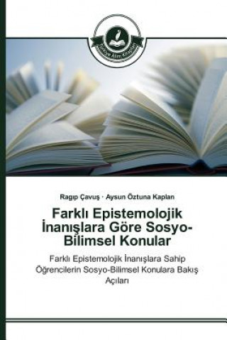 Könyv Farkl&#305; Epistemolojik &#304;nan&#305;&#351;lara Goere Sosyo-Bilimsel Konular Cavu